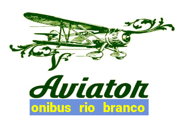 onibus rio branco porto velho